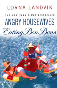 Angry Housewives Eating Bon Bons - Lorna Landvik | Female.com.au