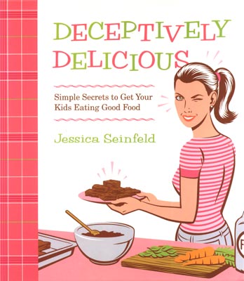 Deceptively Delicious Simple Secrets To Get Your Kids Eating Good Food