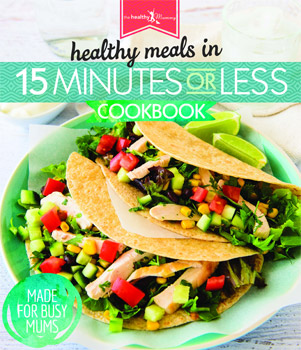 The Healthy Mummy – 15 Minutes or Less Cookbook