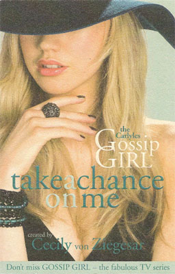 Gossip Girl, The Carlyles #3: Take a Chance on Me by von Ziegesar, Cecily Gossip Girl, The Carlyles #3: Take a Chance on Me by von Ziegesar, Cecily