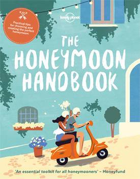 Lonely Planet: The Honeymoon Handbook